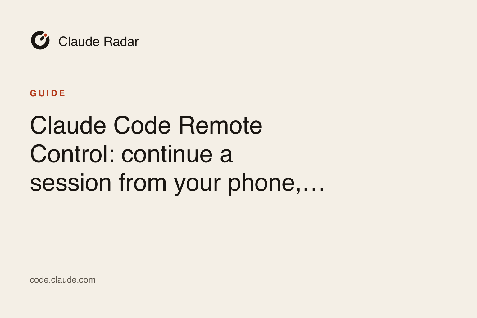 Claude Radar guide card: Claude Code Remote Control: continue a session from your phone, or start it in the cloud instead