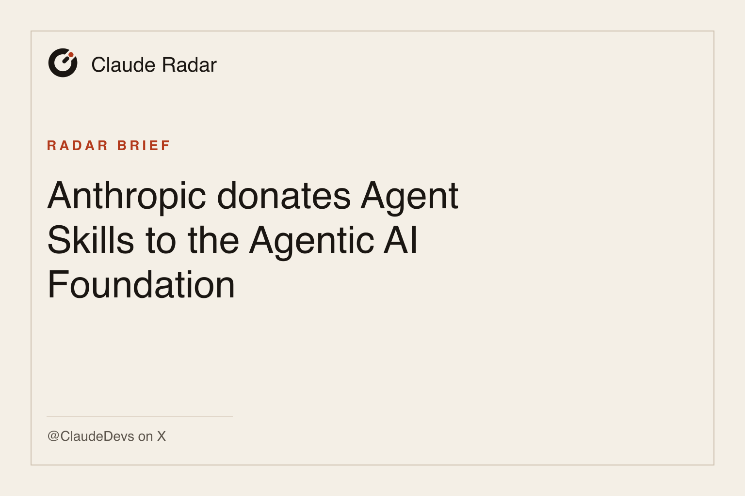 Claude Radar brief card: Anthropic donates Agent Skills to the Agentic AI Foundation