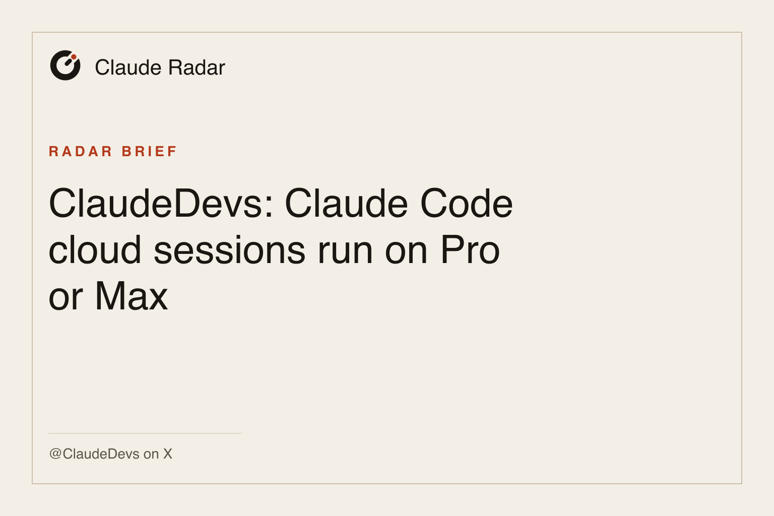 Claude Radar brief card: ClaudeDevs: Claude Code cloud sessions run on Pro or Max
