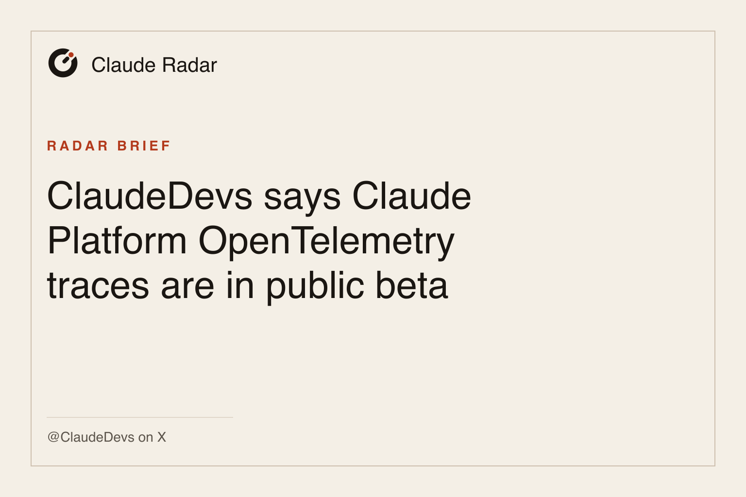 Claude Radar ブリーフカード: ClaudeDevsはClaude PlatformのOpenTelemetryトレースがパブリックベータだと述べました