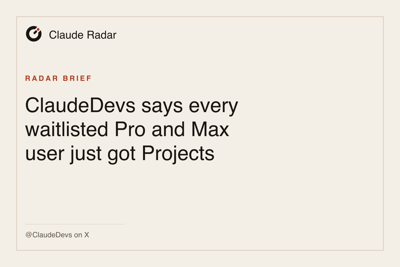 Claude Radar brief card: ClaudeDevs says every waitlisted Pro and Max user just got Projects